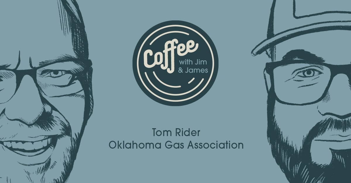 Coffee with Jim and James - Tom Rider with Oklahoma Gas Association